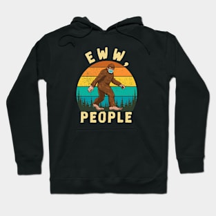 Funny Social Distance Eww People Funny Sayings Bigfoot Hoodie